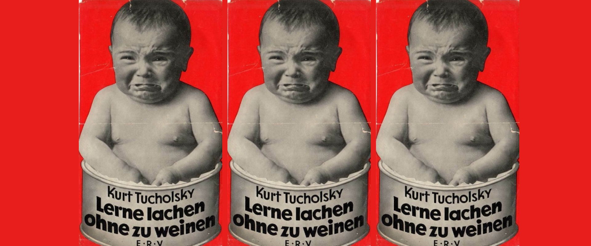 Lerne Lachen ohne zu Weinen © Kurt Tucholsky Museum
